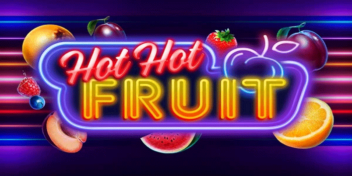 Cara Menentukan Waktu Tepat Main Slot Hot Hot Fruit
