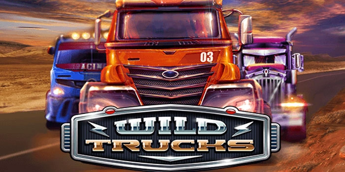 Slot Wild Trucks Favorit Dengan Hadiah Jackpot Raksasa